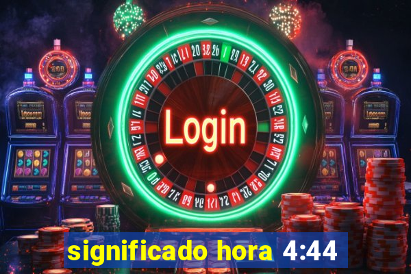 significado hora 4:44